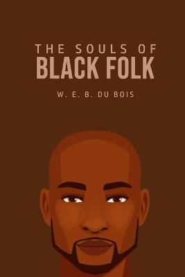 The Souls of Black Folk - W E B Du Bois