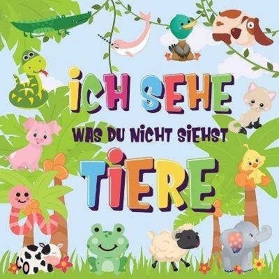 Ich sehe was du nicht siehst - Tiere - Pamparam Kinderb&uuml;cher