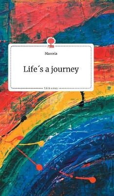 Life's a journey. Life is a Story - story.one -  Marcela