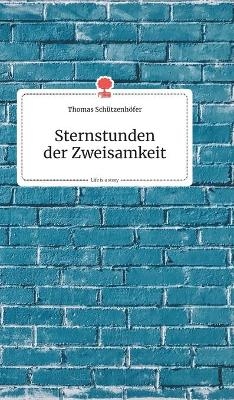 Sternstunden der Zweisamkeit. Life is a Story - story.one - Thomas Sch&uuml;tzenh&ouml;fer