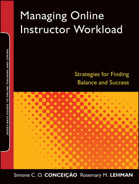 Managing Online Instructor Workload - Simone C.O. Concei&ccedil;&atilde;o, Rosemary M. Lehman