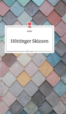 H&ouml;ttinger Skizzen. Life is a Story - story.one -  Mido