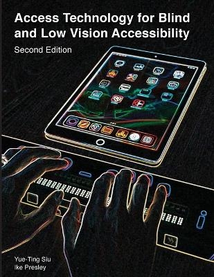 Access Technology for Blind and Low Vision Accessibility - Siu Yue-Ting, Ike Presley