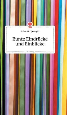 Bunte Eindrücke und Einblicke. Life is a Story - story.one