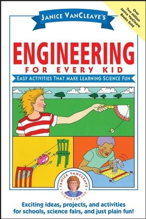 Janice VanCleave's Engineering for Every Kid