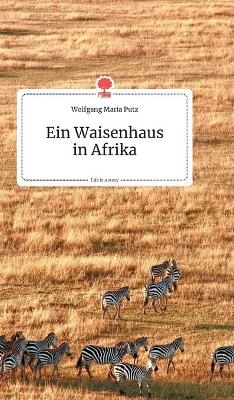 Ein Waisenhausin Afrika. Life is a Story - story.one - Wolfgang Maria Putz