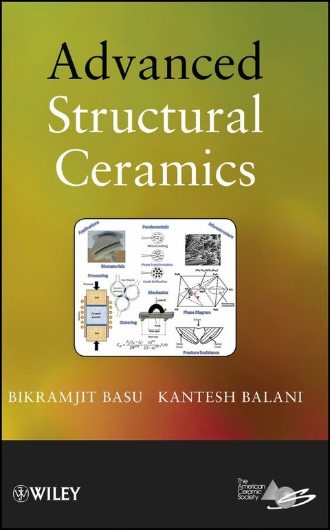 Advanced Structural Ceramics - Bikramjit Basu, Kantesh Balani