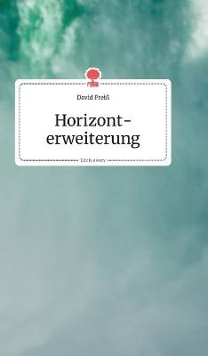 Horizonterweiterung. Life is a Story - story.one - David Prei&szlig;