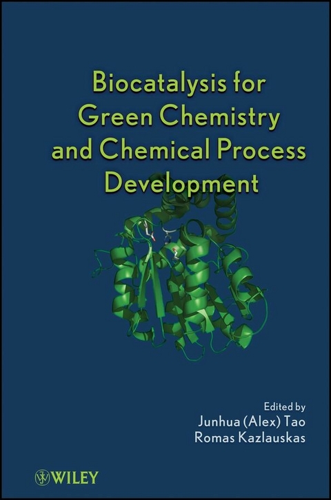 Biocatalysis for Green Chemistry and Chemical Process Development - 