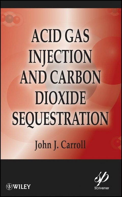 Acid Gas Injection and Carbon Dioxide Sequestration - John J. Carroll