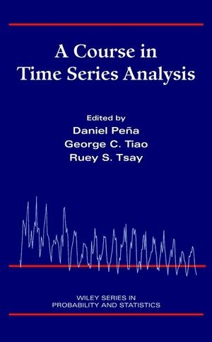 A Course in Time Series Analysis - Daniel Peña, George C. Tiao, Ruey S. Tsay