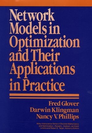 Network Models in Optimization and Their Applications in Practice - Fred Glover, Darwin Klingman, Nancy V. Phillips