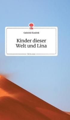 Kinder dieser Welt und Lina. Life is a Story - story.one - Gabriele Koubek