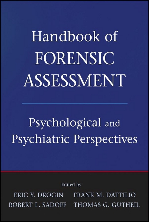 Handbook of Forensic Assessment - Eric Y. Drogin, Frank M. Dattilio, Robert L. Sadoff, Thomas G. Gutheil
