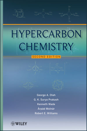 Hypercarbon Chemistry - George A. Olah, G. K. Surya Prakash, Robert E. Williams, Kenneth Wade, &Aacute;rp&aacute;d Moln&aacute;r