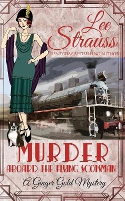 Murder Aboard the Flying Scotsman - Lee Strauss