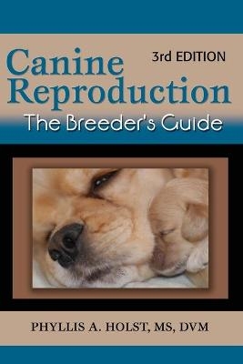 Canine Reproduction - MS Phyllis A Holst DVM