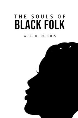 The Souls of Black Folk - W E B Du Bois