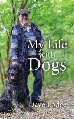 My Life with Dogs - Dave Lodge