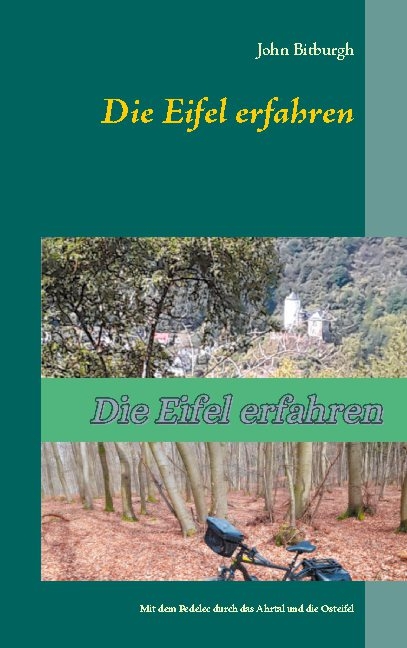 Die Eifel erfahren - John Bitburgh