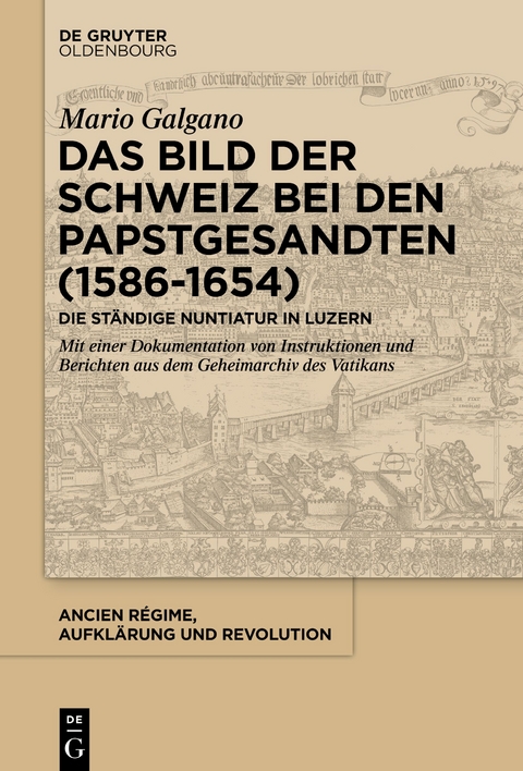 Das Bild der Schweiz bei den Papstgesandten (1586-1654) - Mario Galgano