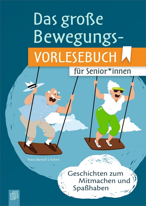 Das gro&szlig;e Bewegungsvorlesebuch f&uuml;r Senioren und Seniorinnen - Petra Bartoli y Eckert