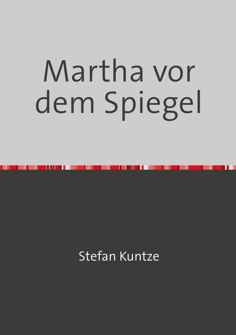 Martha vor dem Spiegel - Stefan Kuntze