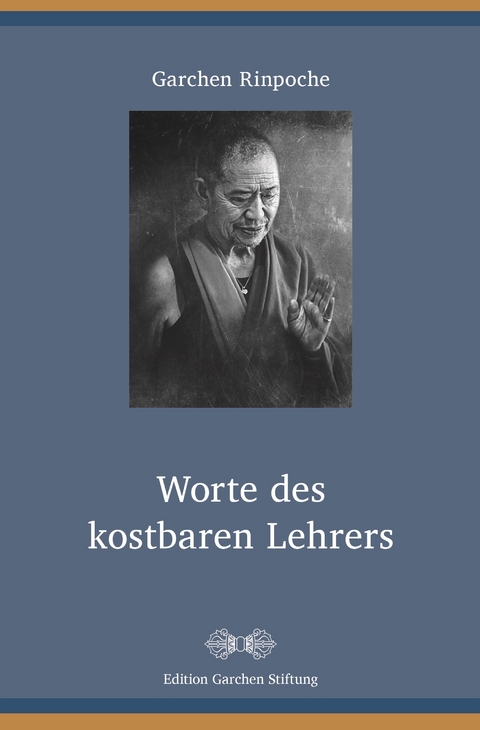 Worte des kostbaren Lehrers - Garchen Rinpoche