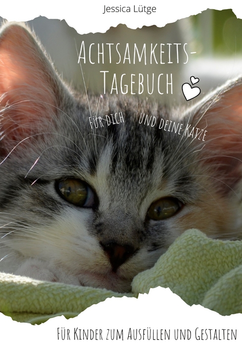 Achtsamkeitstagebuch f&uuml;r dich und deine Katze - Jessica L&uuml;tge