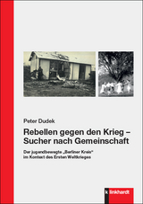 Rebellen gegen den Krieg &ndash; Sucher nach Gemeinschaft - Peter Dudek
