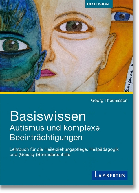 Basiswissen Autismus und komplexe Beeintr&auml;chtigungen - Georg Theunissen