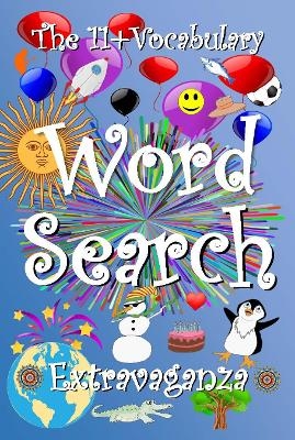 The 11+ Vocabulary Word Search Extravaganza - The Armadillo's Pillow Ltd