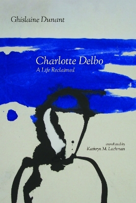 Charlotte Delbo - Ghislaine Dunant
