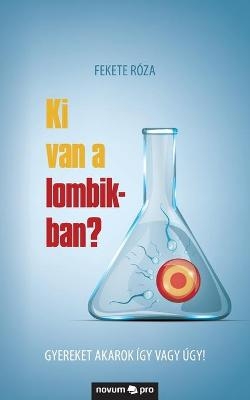 Ki van a lombikban? -  Fekete R&oacute;za