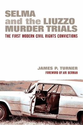 Selma and the Liuzzo Murder Trials - James P. Turner