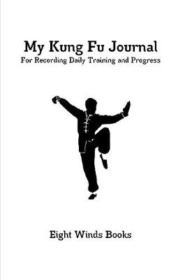 My Kung Fu Journal: For Recording Daily Training and Progress