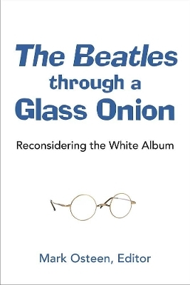The Beatles through a Glass Onion - Mark Osteen