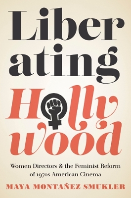 Liberating Hollywood - Maya Monta&ntilde;ez Smukler