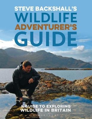 Steve Backshall's Wildlife Adventurer's Guide - Steve Backshall