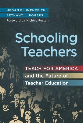 Schooling Teachers - Megan Blumenreich, Bethany L. Rogers
