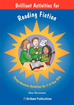 Brilliant Activities for Reading Fiction -  May Stevenson