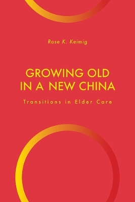 Growing Old in a New China - Rose K. Keimig