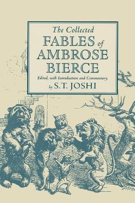 The Collected Fables of Ambrose Bierce - S T Joshi