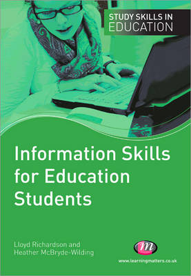 Information Skills for Education Students -  Heather McBryde-Wilding,  Lloyd Richardson
