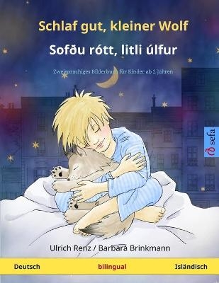 Schlaf gut, kleiner Wolf - Sof&Atilde;&deg;u r&Atilde;&sup3;tt, litli &Atilde;&ordm;lfur (Deutsch - Isl&Atilde;&curren;ndisch) - Ulrich Renz