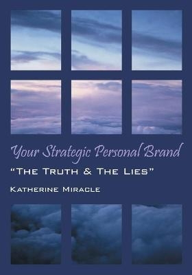 Your Strategic Personal Brand - Katherine Miracle
