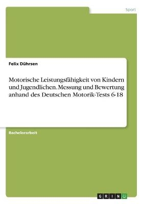 Motorische LeistungsfÃ¤higkeit von Kindern und Jugendlichen. Messung und Bewertung anhand des Deutschen Motorik-Tests 6-18