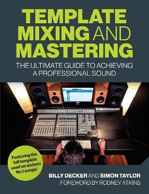Template Mixing and Mastering - Billy Decker, Simon Taylor