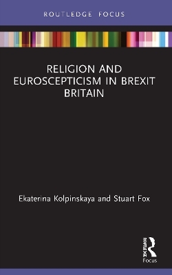 Religion and Euroscepticism in Brexit Britain - Ekaterina Kolpinskaya, Stuart Fox