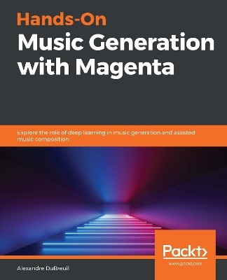 Hands-On Music Generation with Magenta - Alexandre DuBreuil